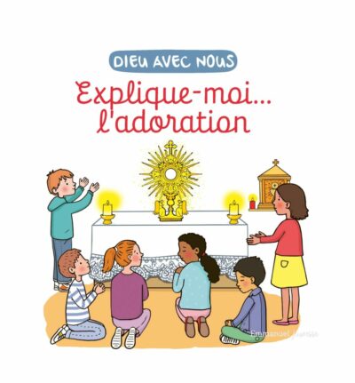 Explique-moi... l'adoration