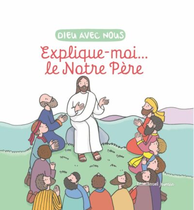 Explique-moi... le notre père
