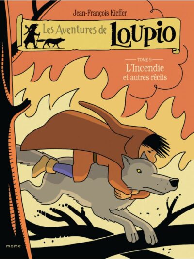 LES AVENTURES DE LOUPIO - Tome 9. L'Incendie et autres récits