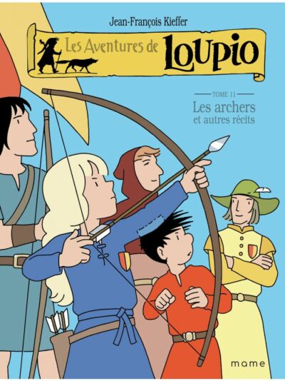 LES AVENTURES DE LOUPIO - Tome 11. Les archers et autres récits