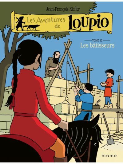 LES AVENTURES DE LOUPIO - Tome 12. Les bâtisseurs