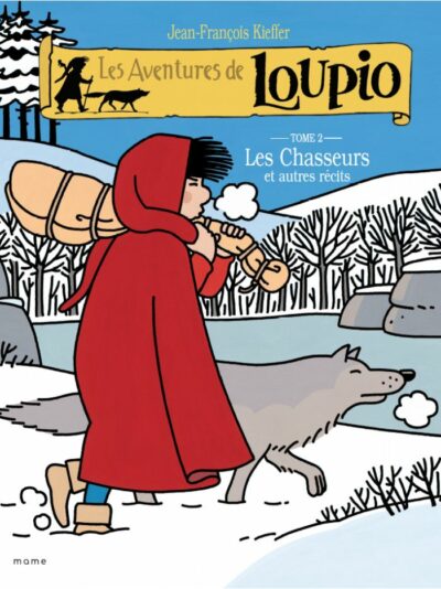 LES AVENTURES DE LOUPIO - Tome 2. Les Chasseurs et autres récits