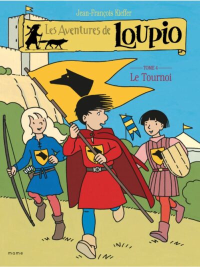 LES AVENTURES DE LOUPIO - Tome 4. Le Tournoi