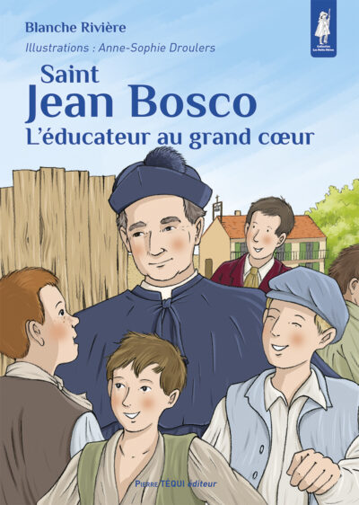 Saint Jean Bosco, l'éducateur au grand coeur
