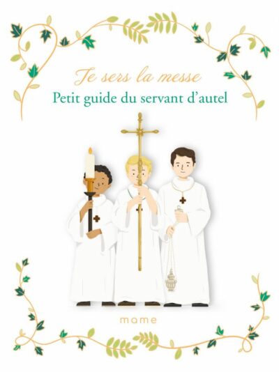 Je sers la messe - Petit guide du servant d'autel
