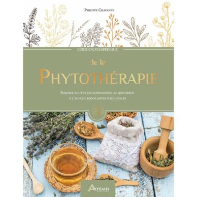Guide encyclopédique de la PHYTOTHÉRAPIE