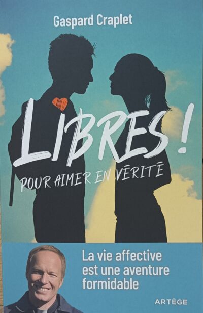 LIBRES ! Pour aimer en vérité