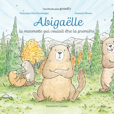 Abigaëlle - La marmotte qui voulait être la première -