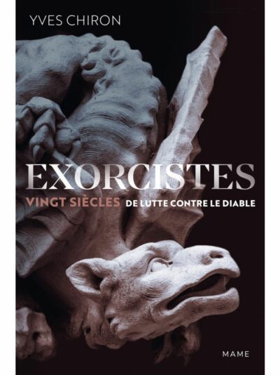 EXORCISTES vingt siècles de lutte contre le diable