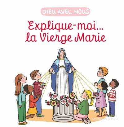 DIEU AVEC NOUS - Explique-moi... la Vierge Marie
