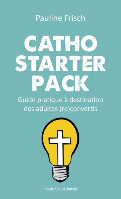 CATHO STARTER PACK - Guide pratique à l'attention des adultes (re)convertis